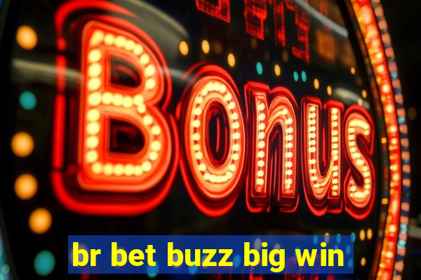 br bet buzz big win