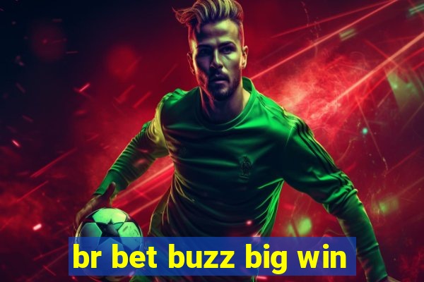 br bet buzz big win