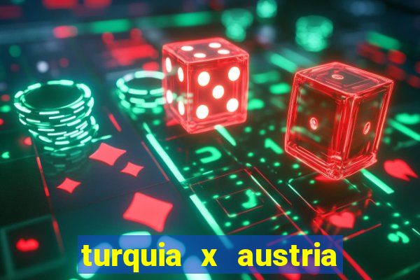 turquia x austria onde assistir