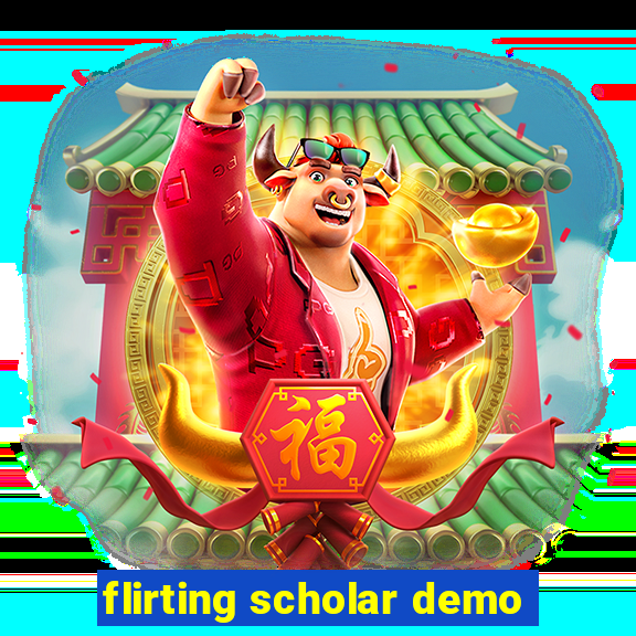 flirting scholar demo