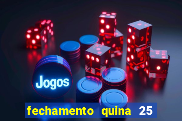 fechamento quina 25 garante quadra com