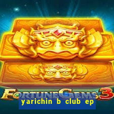 yarichin b club ep 2 dublado