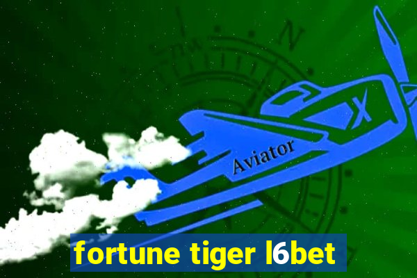 fortune tiger l6bet