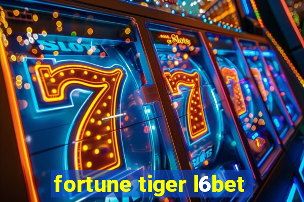 fortune tiger l6bet