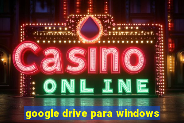 google drive para windows