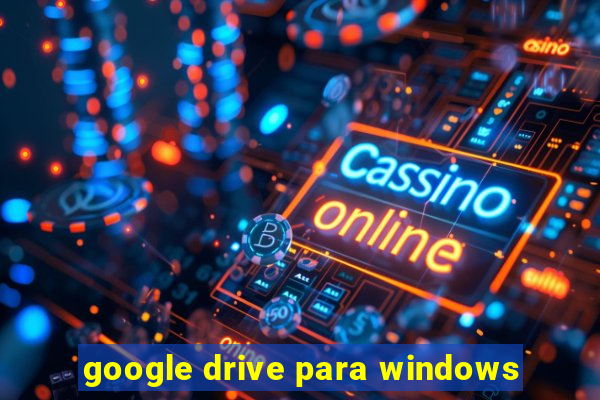 google drive para windows