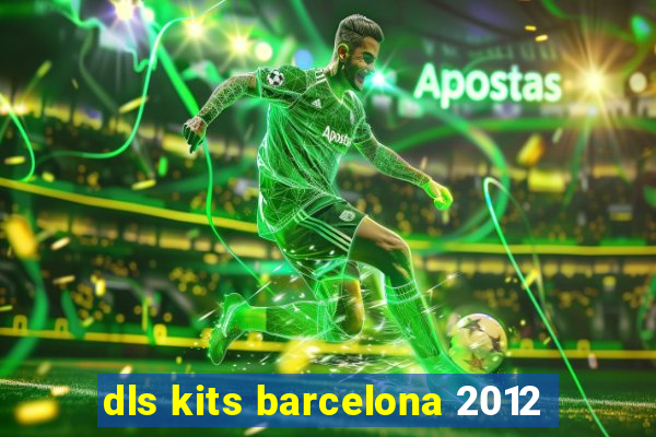 dls kits barcelona 2012