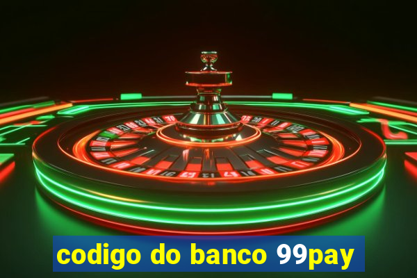 codigo do banco 99pay