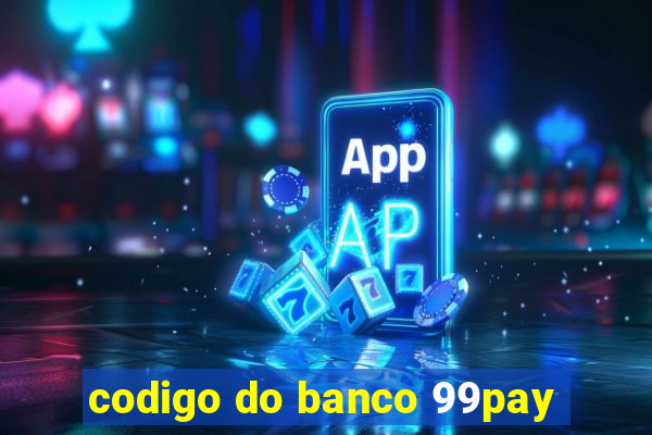 codigo do banco 99pay