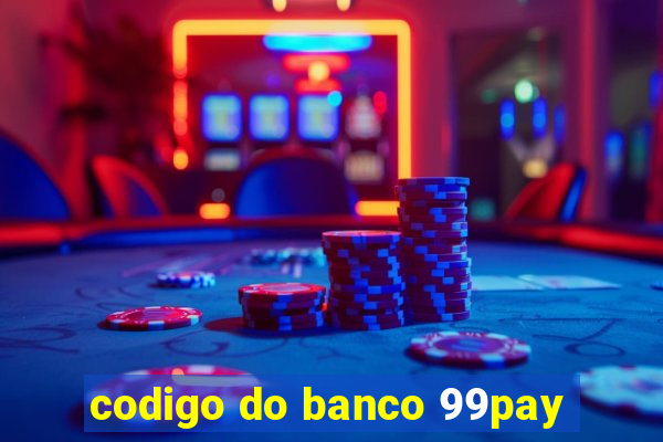 codigo do banco 99pay