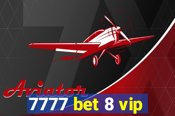 7777 bet 8 vip