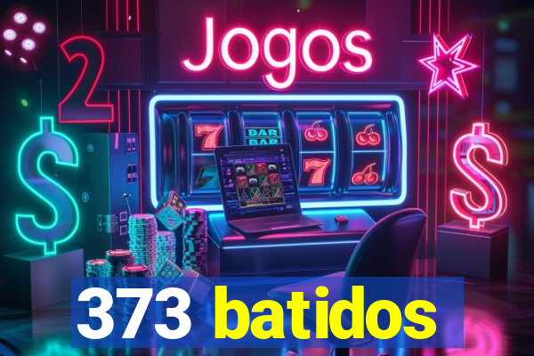 373 batidos