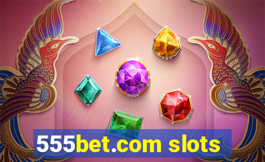 555bet.com slots