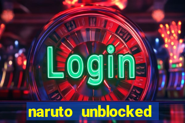 naruto unblocked games 76