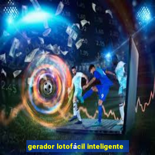 gerador lotofácil inteligente