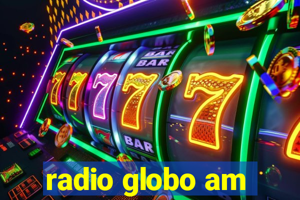 radio globo am