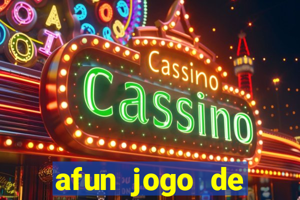 afun jogo de ganhar dinheiro