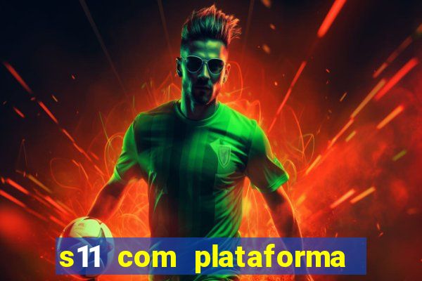 s11 com plataforma de jogos