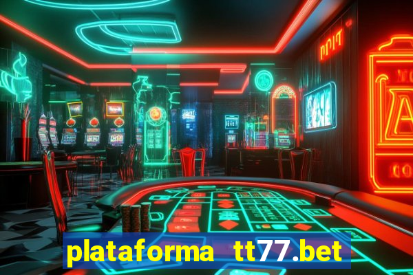 plataforma tt77.bet paga mesmo