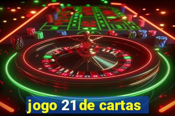 jogo 21 de cartas