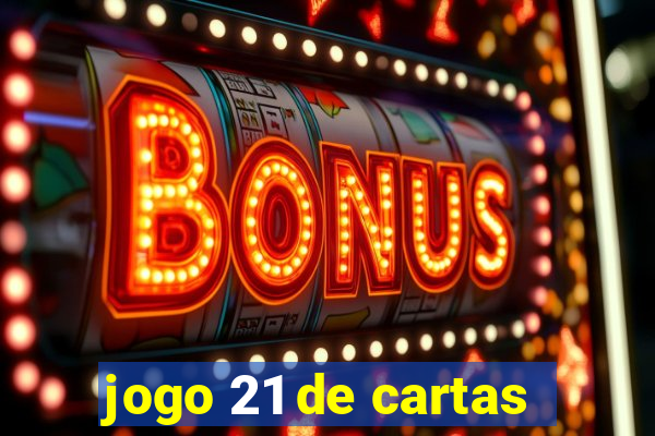 jogo 21 de cartas