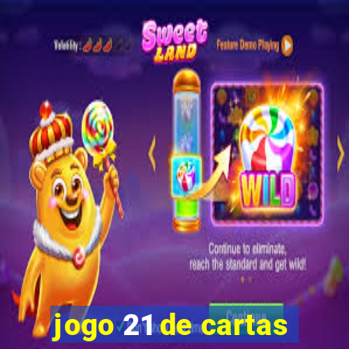 jogo 21 de cartas