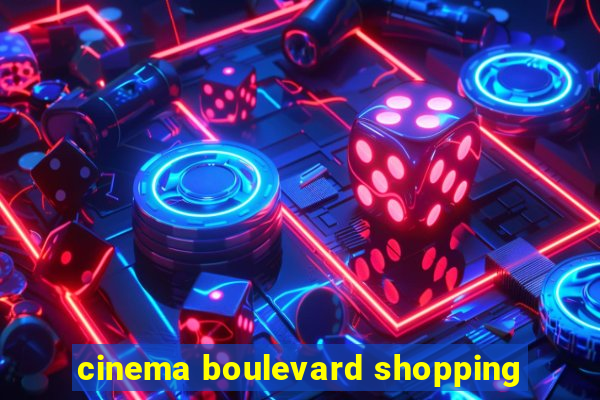 cinema boulevard shopping