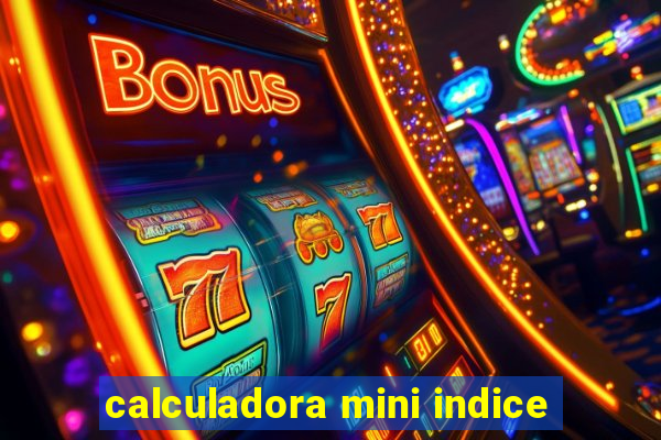 calculadora mini indice