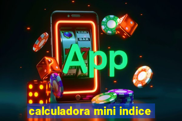 calculadora mini indice