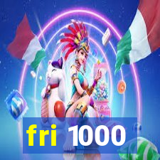 fri 1000