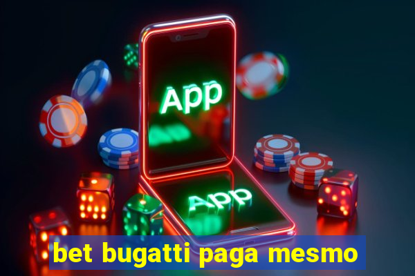 bet bugatti paga mesmo