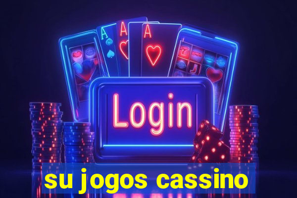 su jogos cassino