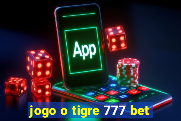 jogo o tigre 777 bet