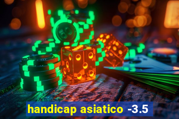 handicap asiatico -3.5