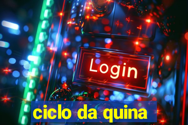 ciclo da quina