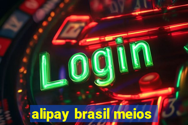 alipay brasil meios