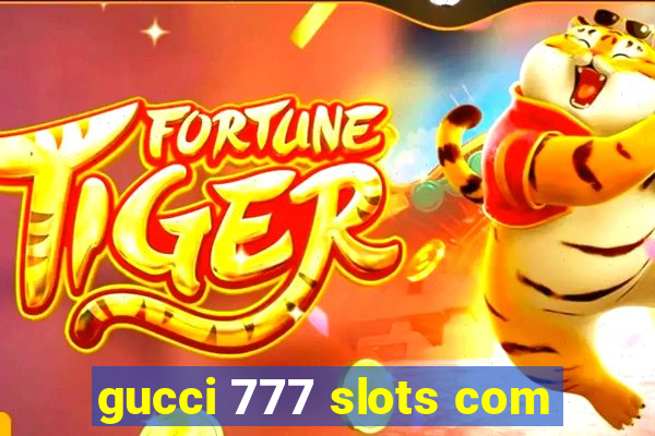 gucci 777 slots com