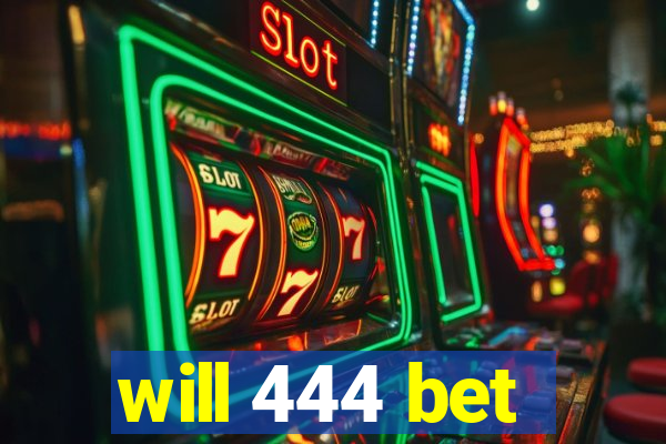 will 444 bet