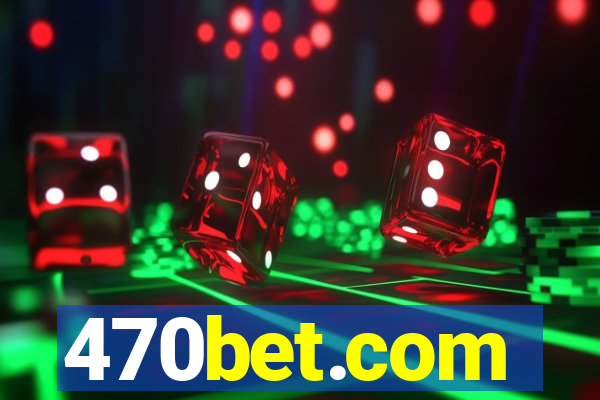 470bet.com