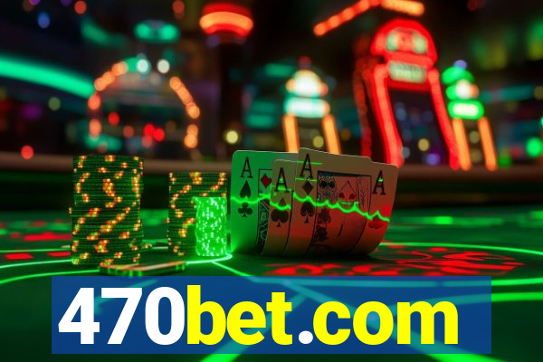 470bet.com