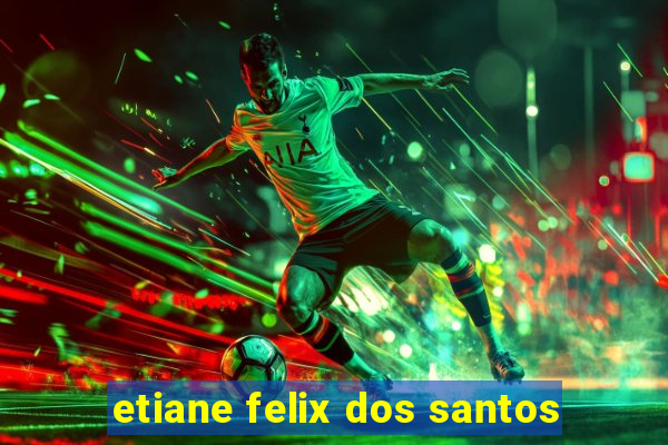 etiane felix dos santos