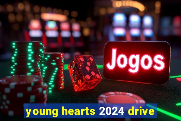 young hearts 2024 drive