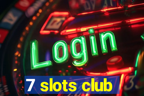 7 slots club