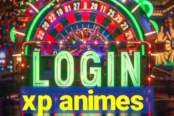 xp animes