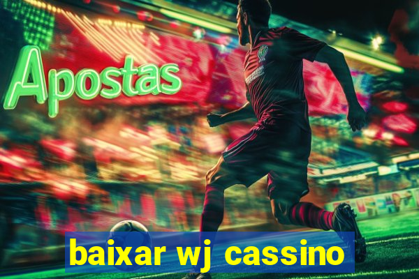 baixar wj cassino