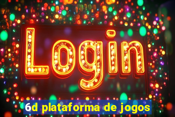 6d plataforma de jogos