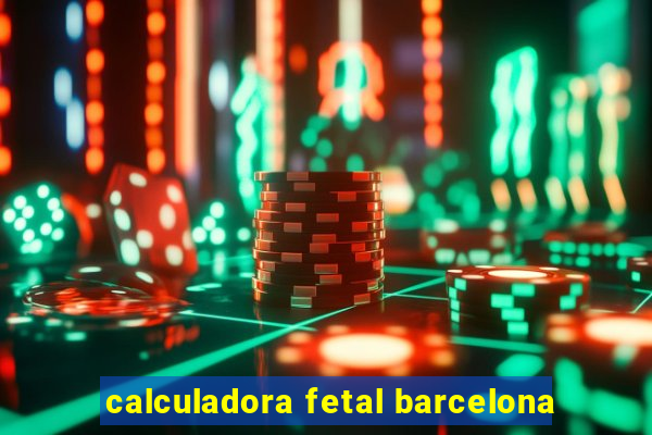 calculadora fetal barcelona