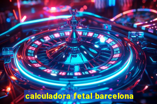 calculadora fetal barcelona