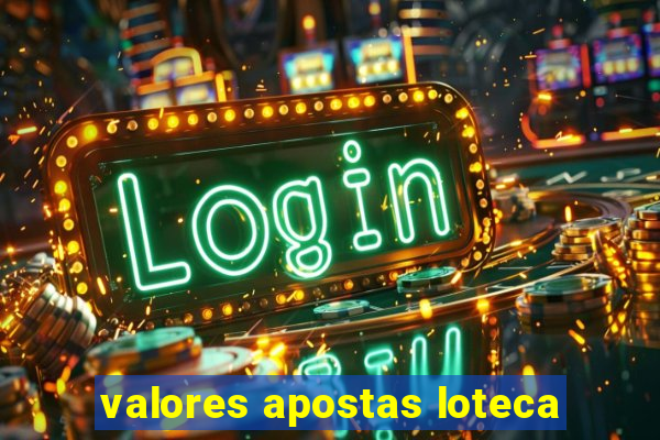 valores apostas loteca