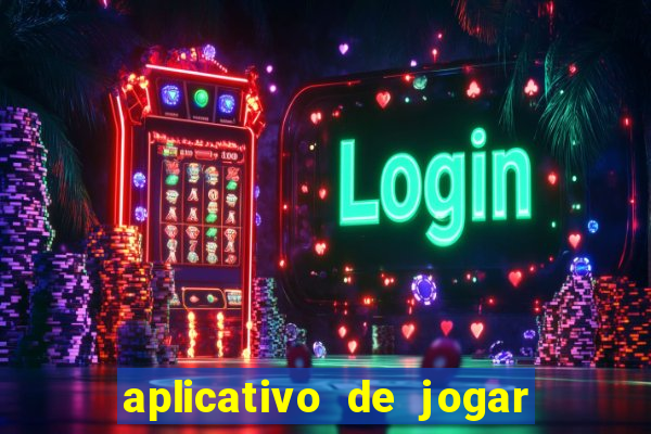 aplicativo de jogar e ganhar dinheiro